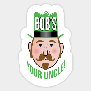 Bob's Your Uncle! Sticker